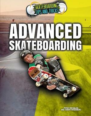 Advanced Skateboarding by Pete Michalski, Aaron Rosenberg