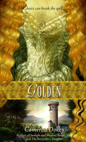 Golden:  A Retelling of Rapunzel by Cameron Dokey
