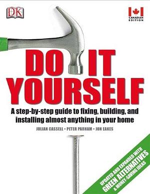Do It Yourself by D.K. Publishing, Julian Cassell, Jon Eakes, Peter Parham