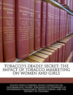 Tobacco's Deadly Secret: The Impact of Tobacco Marketing on Women and Girls by 