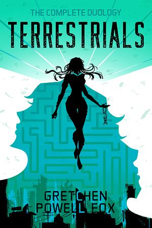 Terrestrials: The Complete Duology by Gretchen Powell Fox