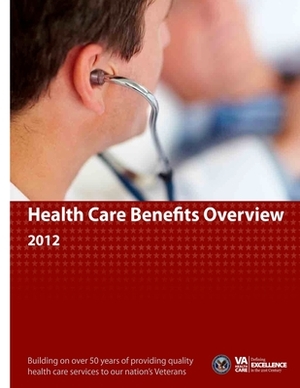 Health Care Benefits Overview by U. S. Department of Veterans Affairs