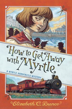 How to Get Away with Myrtle by Elizabeth C. Bunce
