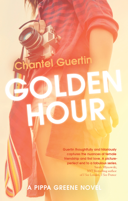 Golden Hour: A Pippa Greene Novel by Chantel Guertin