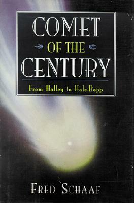 Comet of the Century: From Halley to Hale-Bopp by Fred Schaaf