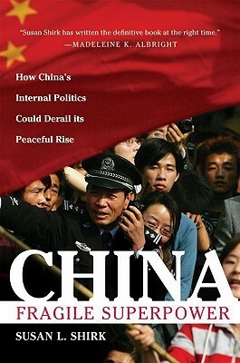 China: Fragile Superpower by Susan L. Shirk