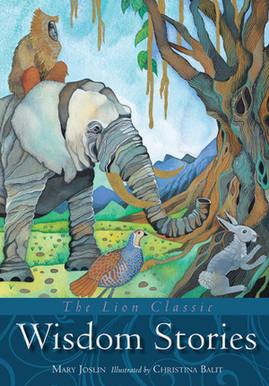 The Lion Classic Wisdom Stories by Mary Joslin, Christina Balit