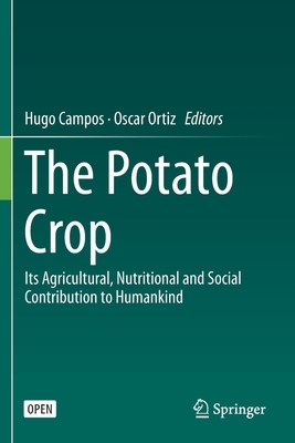 The Potato Crop: Its Agricultural, Nutritional and Social Contribution to Humankind by 