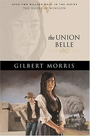 The Union Belle: 1867 by Gilbert Morris