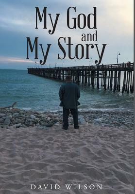 My God and My Story by David Wilson