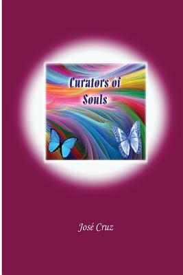 Curators of Souls by Jose Cruz
