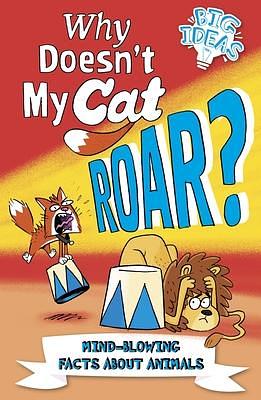 Why Doesn't My Cat Roar?: Mind-Blowing Facts About Animals by William Potter, Marc Powell, Marc Powell, Luke Séguin-Magee