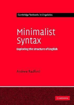 Minimalist Syntax: Exploring the Structure of English by Andrew Radford, Andrew Radford