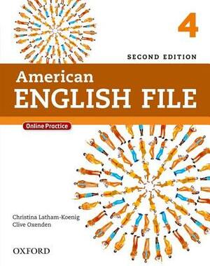 American English File Second Edition: Level 4 Student Book: With Online Practice by Christina Latham-Koenig, Clive Oxenden