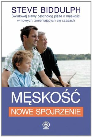 Męskość - nowe spojrzenie by Steve Biddulph