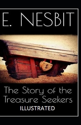 The Story of the Treasure Seekers Illustrated by E. Nesbit