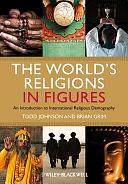 The World's Religions in Figures: An Introduction to International Religious Demography by Brian J. Grim, Todd M. Johnson