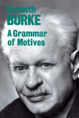 A Grammar of Motives by Kenneth Burke