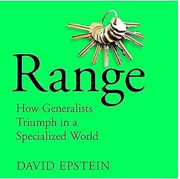 Range: How Generalists Triumph in a Specialized World by David Epstein