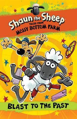 Shaun the Sheep: Blast to the Past by Martin Howard
