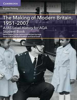 A/As Level History for Aqa the Making of Modern Britain, 1951-2007 Student Book by Richard Kerridge, David Dutton, Lucien Jenkins