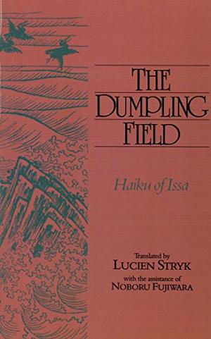 The Dumpling Field: Haiku of Issa by Kobayashi Issa