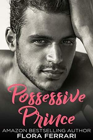 Possessive Prince by Flora Ferrari