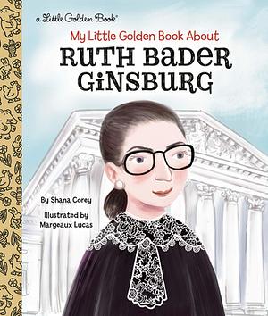 My Little Golden Book about Ruth Bader Ginsburg by Shana Corey