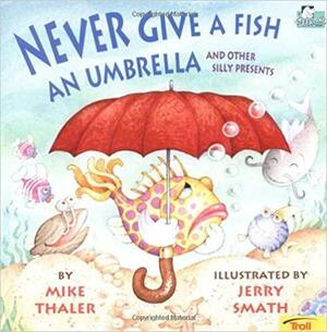 Never Give a Fish an Umbrella by Mike Thaler