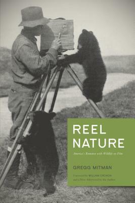 Reel Nature: America's Romance with Wildlife on Film by Gregg Mitman