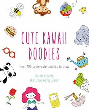 Cute Kawaii Doodles by Sarah Alberto