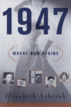 1947: when now begins by Elisabeth Åsbrink