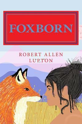 Foxborn by Robert Allen Lupton