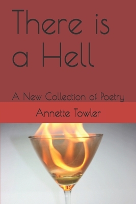 There is a Hell: A New Collection of Poetry by Annette Towler