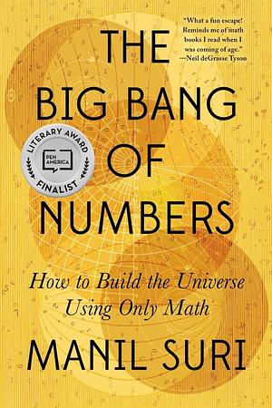 The Big Bang of Numbers: How to Build the Universe Using Only Maths by Manil Suri