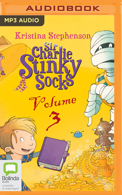 Sir Charlie Stinky Socks: Volume 3 by Kristina Stephenson