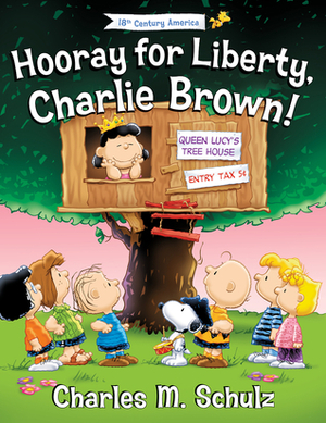 Hooray for Liberty, Charlie Brown! by Tom Brannon, Charles M. Schulz