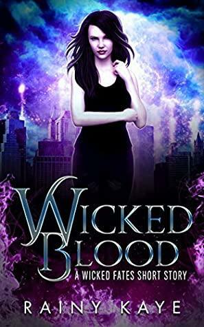 Wicked Blood: A Wicked Fates Short Story by Rainy Kaye