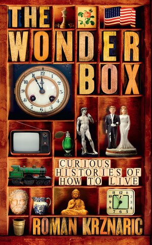 The Wonderbox: Curious Histories of How to Live by Roman Krznaric