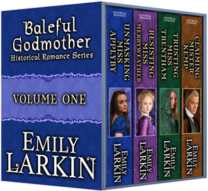 Baleful Godmother Historical Romance Series Volume One by Emily Larkin