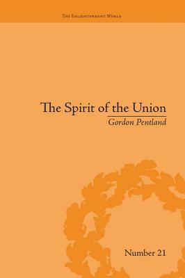 The Spirit of the Union: Popular Politics in Scotland by Gordon Pentland