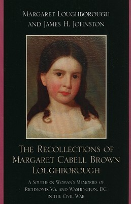 Recollections of Margaret Cabepb by Margaret Loughborough, James H. Johnston