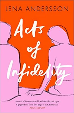 Acts of Infidelity by Lena Andersson
