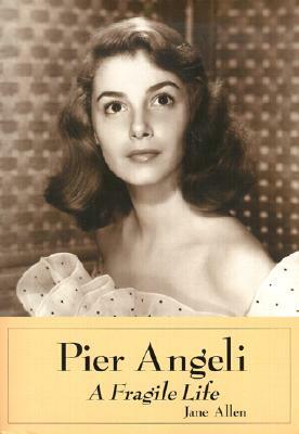 Pier Angeli: A Fragile Life by Jane Allen