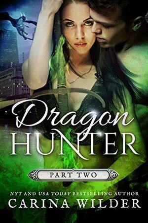 Dragon Hunter, Part 2 by Carina Wilder