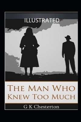 The Man Who Knew Too Much Illustrated by G.K. Chesterton