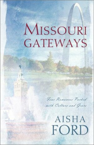 Missouri Gateways: Whole in One/Pride and Pumpernickel/The Wife Degree/Stacy's Wedding (Inspirational Romance Collection) by Aisha Ford