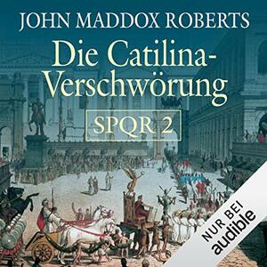 Die Catilina Verschwörung by John Maddox Roberts