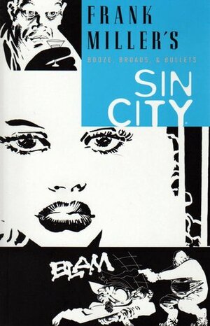 Sin City, Vol. 6: Booze, Broads, and Bullets by Frank Miller
