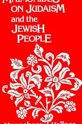 Maimonides on Judaism and the Jewish People by Menachem Kellner